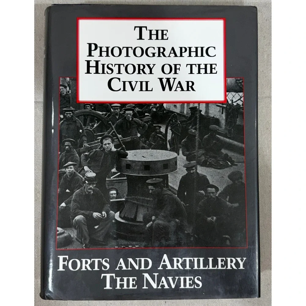 Photographic History of the Civil War Forts Artillery Navies Blue & Grey Press